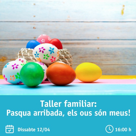 Pasqua arribada, els ous són meus! – Taller familiar