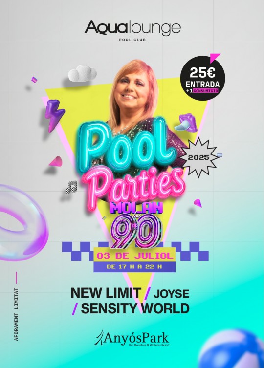 Pool Parties “Molan los 90” a l’Aqualounge d’AnyósPark - New Limit / Joyse / Sensity World